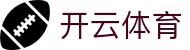 开云(Kaiyun)中国官方网站